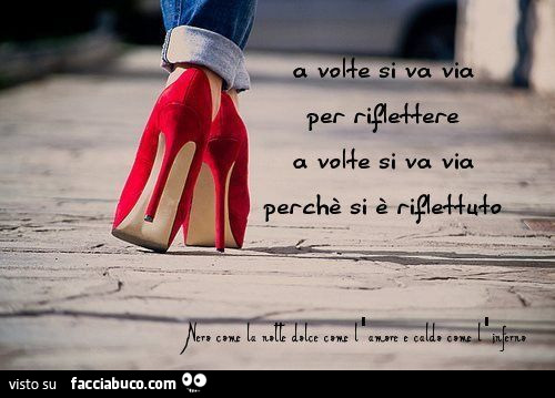 A Volte Si Va Via Per Riflettere A volte si va via per riflettere, a volte si va via perchè si è