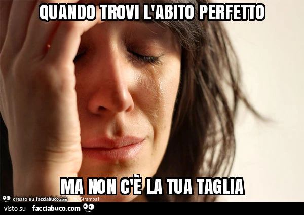Quando trovi l'abito perfetto ma non c'è la tua taglia