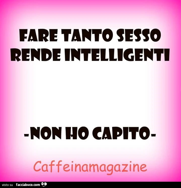 Fare tanto sesso rende intelligenti. Non ho capito