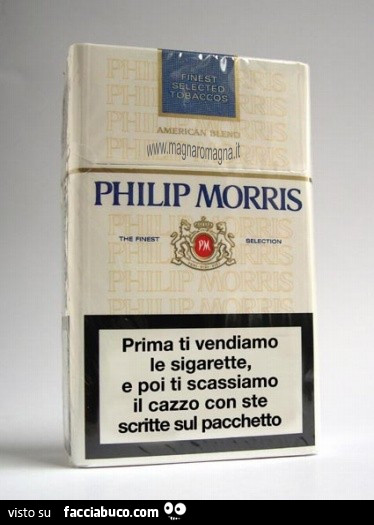 Prima ti vendiamo le sigarette, e poi ti scassiamo il cazzo con ste scritte sul pacchetto