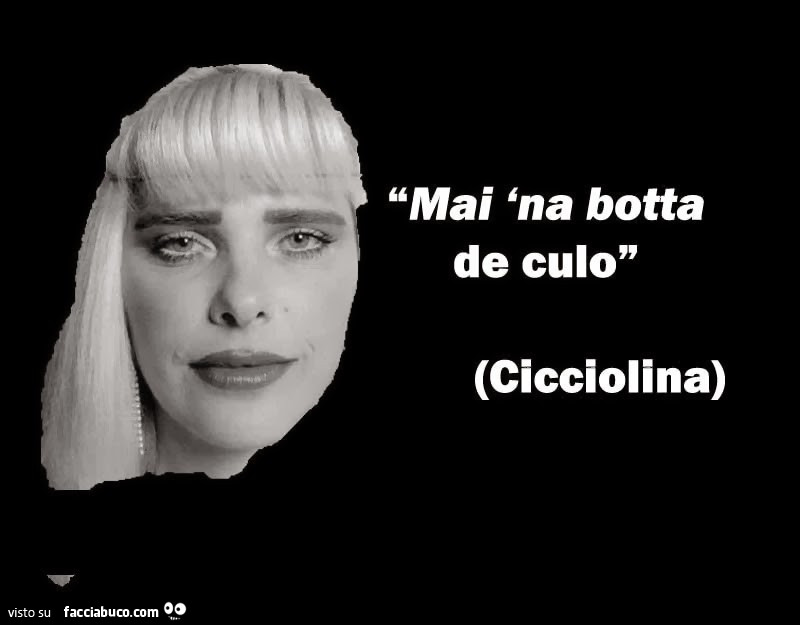 Mai na botta de culo. Cicciolina