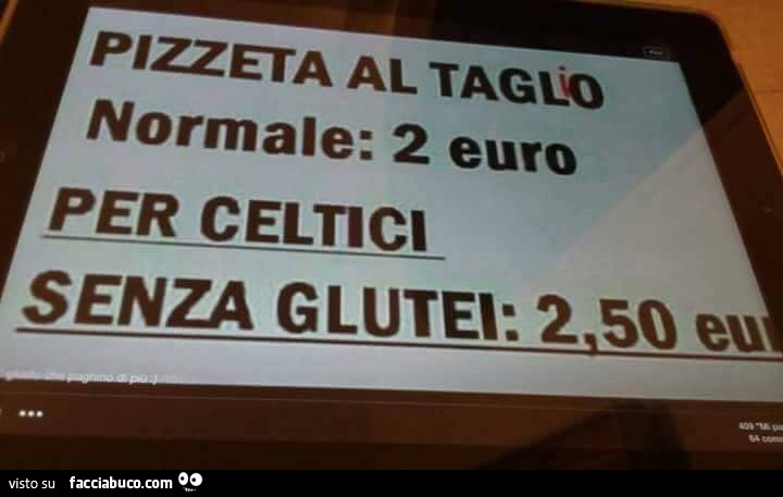 Pizzetta al taglio normale: 2 euro. Per celtici senza glutei: 2,50 euro