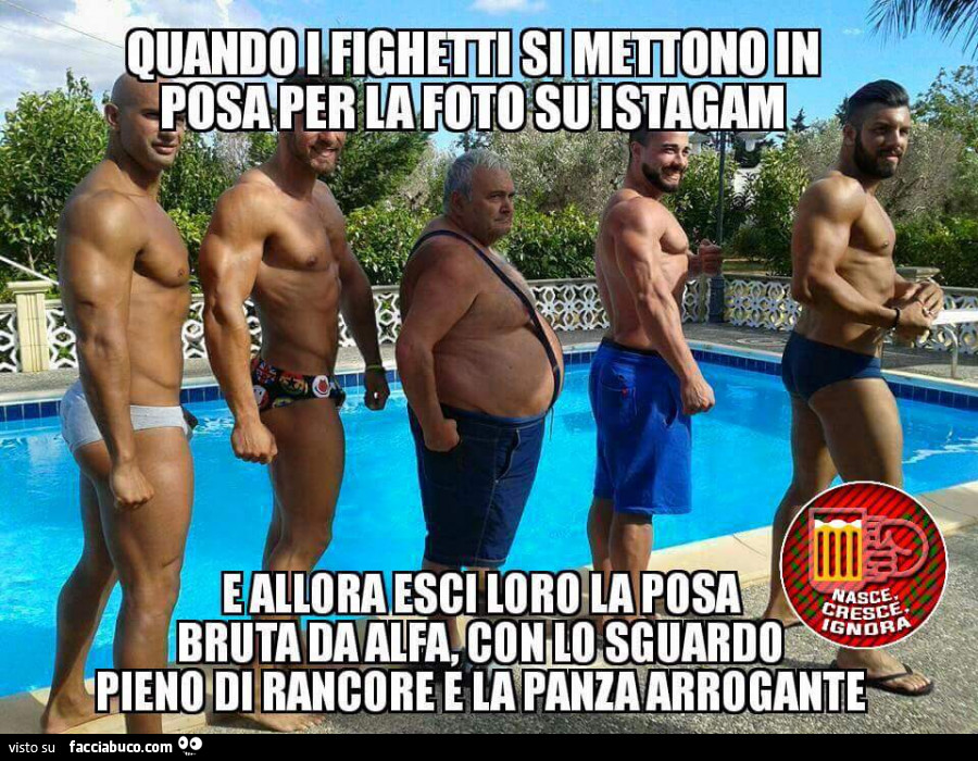 Quando i fighetti si mettono in posa per la foto su Istagram. E allora esci loro la posa bruta da Alfa, con lo sguardo pieno di rancore e la panza arrogante