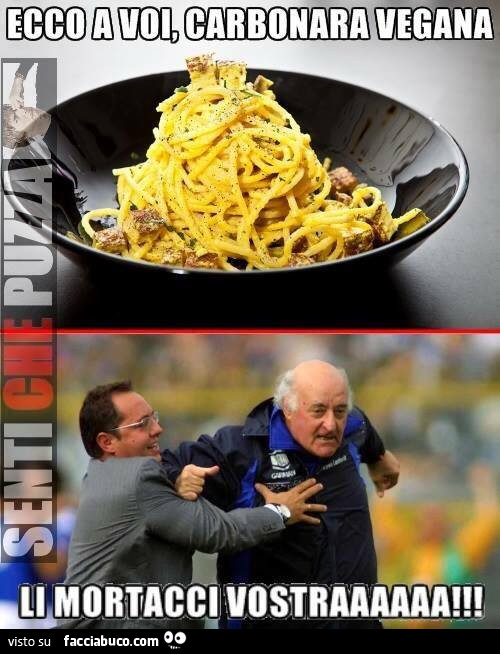Eccola a voi, carbonara vegana. Li mortacci vostra