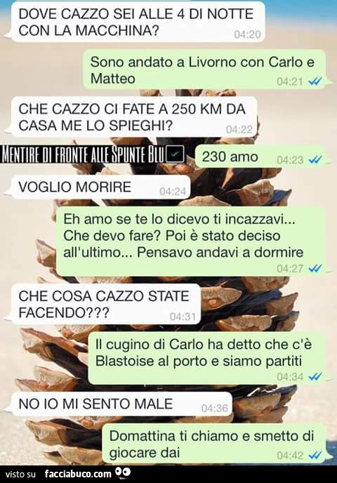 Dove cazzo sei alle 4 di notte con la macchina? Sono andato a Livorno con Carlo e Matteo