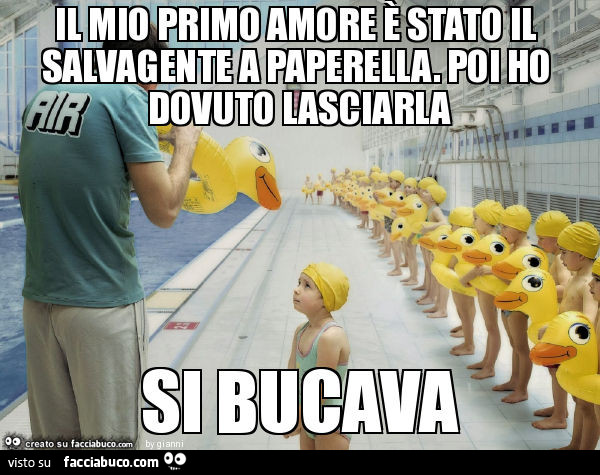 Il mio primo amore è stato il salvagente a paperella. Poi ho dovuto lasciarla si bucava
