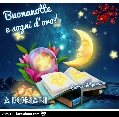 Buonanotte e sogni d'oro! A domani