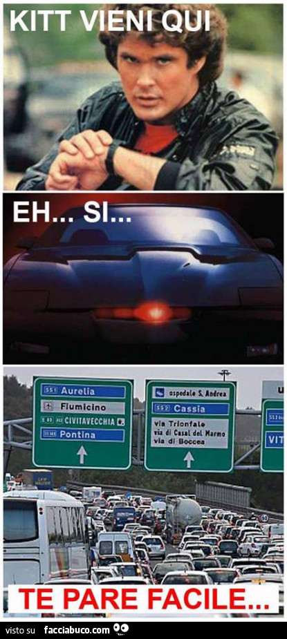 Kitt vieni qui. Eh si, ti pare facile