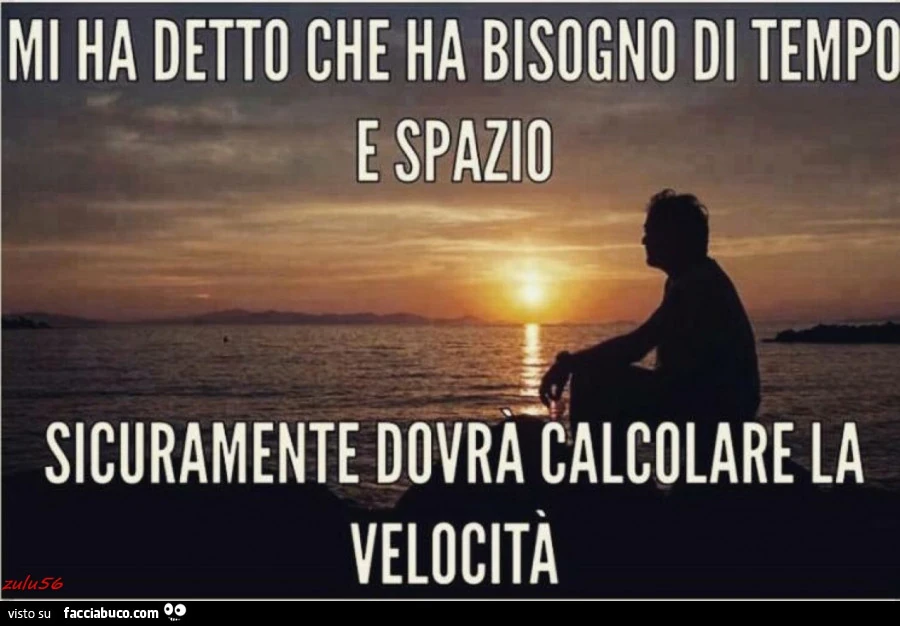 Mi ha detto che ha bisogno di tempo e spazio. Sicuramente dovrà calcolare la velocità