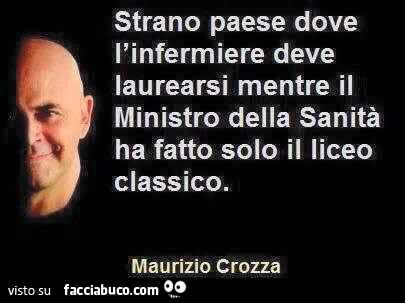 Strano paese dove l'infermiere deve laurearsi mentre il Ministro della Sanità ha fatto solo il Liceo Classico