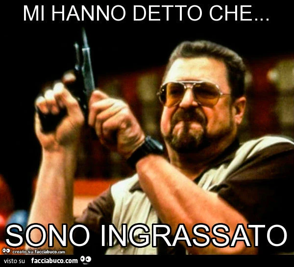 Mi hanno detto che&hellip; sono ingrassato