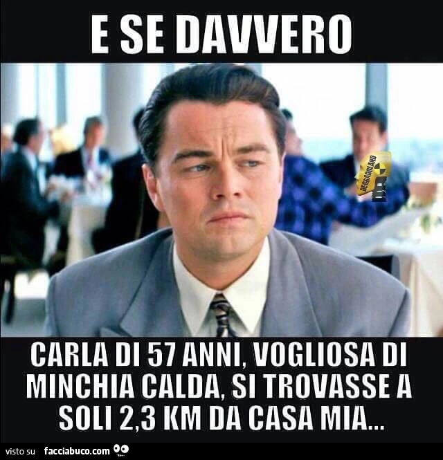 E se davvero Carla di 57 anni, vogliosa di minchia calda, si trovasse a soli 2,3 Km da casa mia