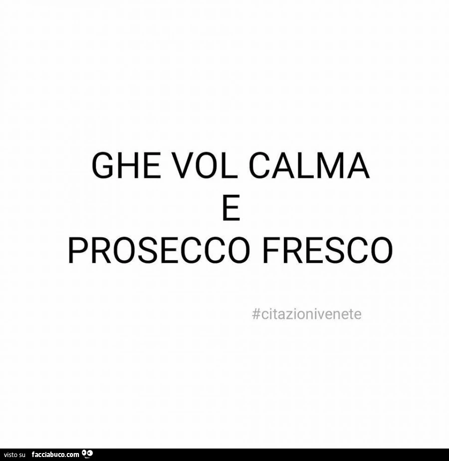 Che vol calma e prosecco fresco