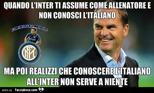 Quando l'Inter ti assume come allenatore e non conosci l'Italiano, ma poi realizzi che conoscere l'Italiano all'Inter non serve a niente