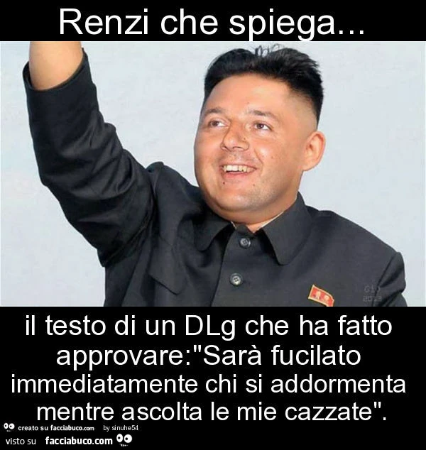 Renzi che spiega&hellip; il testo di un dlg che ha fatto approvare:"sarà fucilato immediatamente chi si addormenta mentre ascolta le mie cazzate"