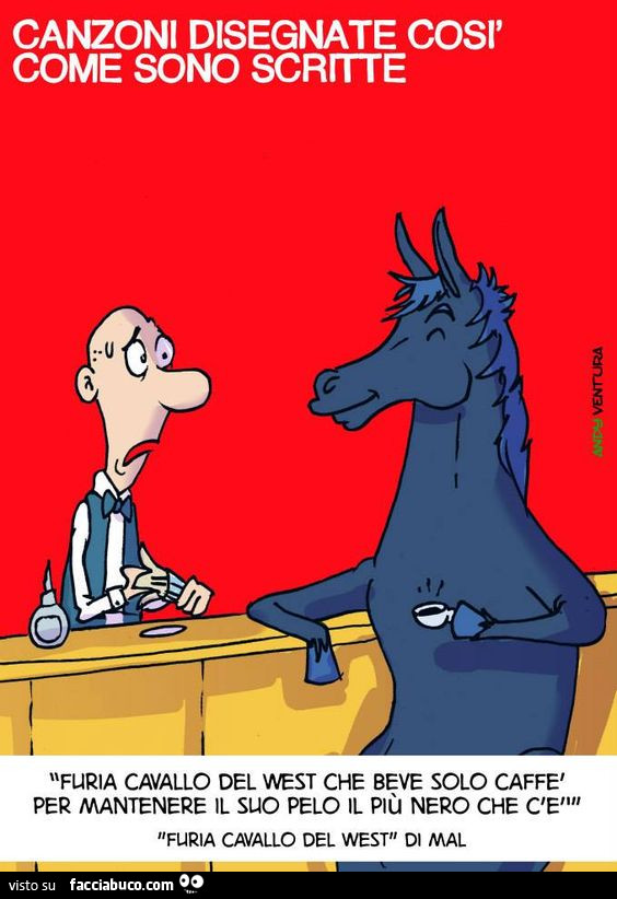 Canzoni disegnate così come sono scritte. Furia cavallo del West che beve solo caffè per mantenere il suo pelo il più nero che c'è