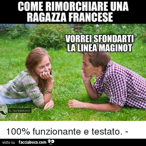 Come rimorchiare una ragazza francese. Vorrei sfondarti la linea maginot