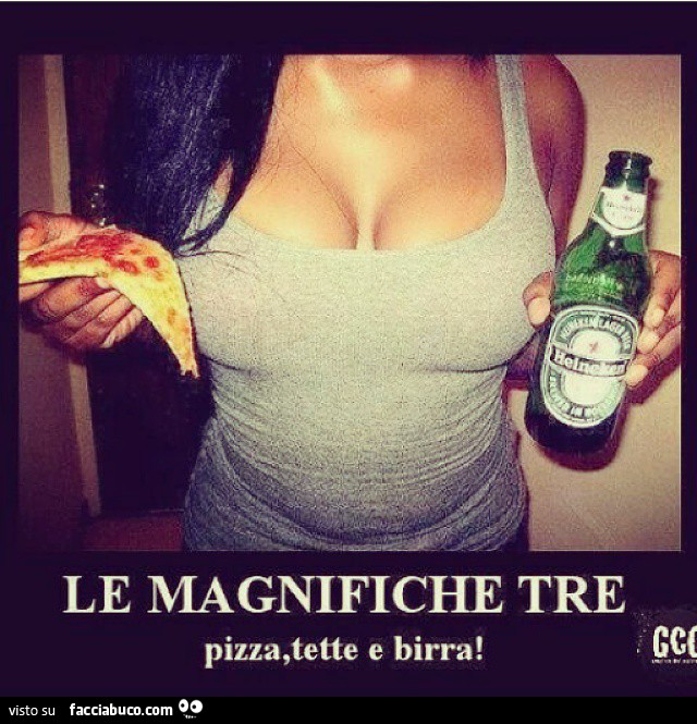 Le magnifiche tre: pizza, tette e birra