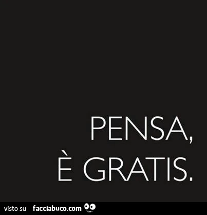 Pensa, è gratis