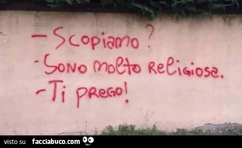Scopiamo? Sono molto religiosa. Ti prego
