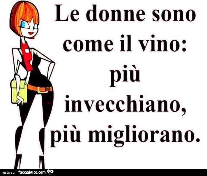 Le donne sono come il vino: più invecchiano, più migliorano