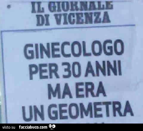Il giornale di Vicenza. Ginecologo per 30 anni ma era un geometra