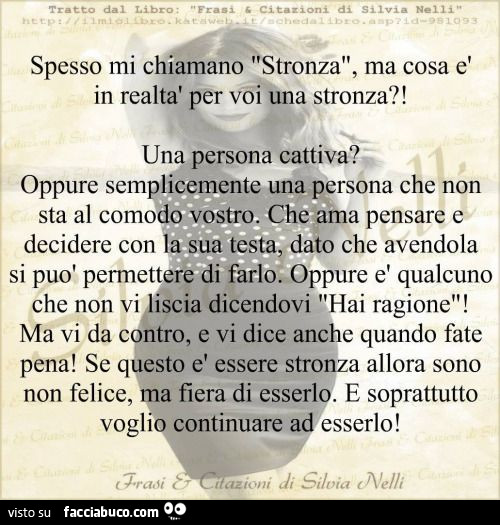 Spesso mi chiamano stronza, ma cosa è in realtà per voi una stronza? Una persona cattiva? Oppure semplicemente una persona che non sta al comodo vostro