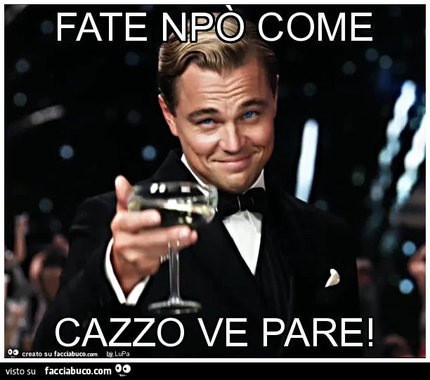 Fate npò come cazzo ve pare