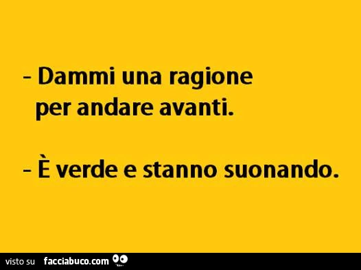 Dammi una ragione per andare avanti. È Verde e stanno suonando