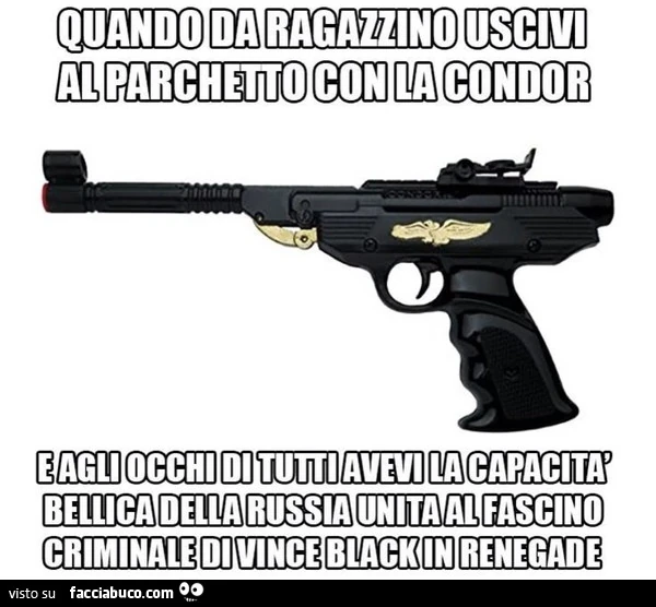 Quando da ragazzino uscivi al parchetto con la Condor e agli occhi di tutti avevi la capacità bellica della Russia unita al fascino criminale di Vince Black in Renegade