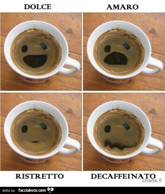 Caffè smiles. Dolce, amaro, ristretto, decaffeinato