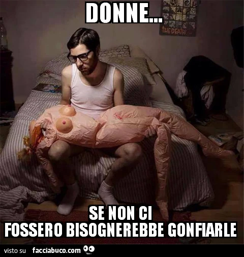 Donne&hellip; se non ci fossero bisognerebbe gonfiarle