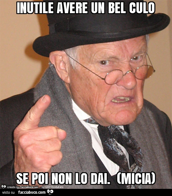 Inutile avere un bel culo se poi non lo dai. Micia