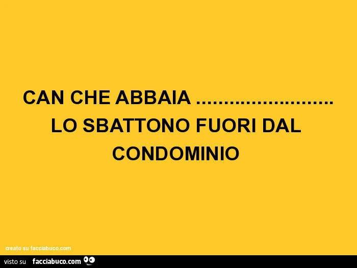 Can che abbaia &hellip; lo sbattono fuori dal condominio