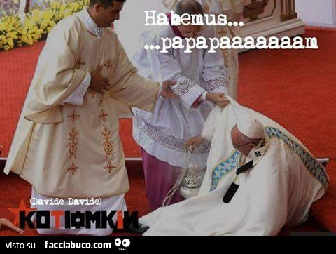 Habemus papapaaa.Il Papa cade