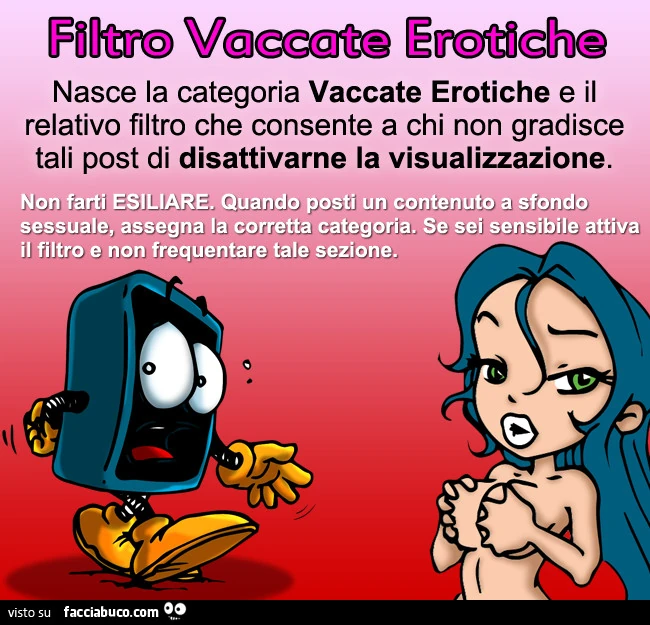 Filtro Vaccate Erotiche: nasce la categoria Vaccate Erotiche e il relativo filtro che consente a chi non gradisce tali post di disattivarne la visualizzazione